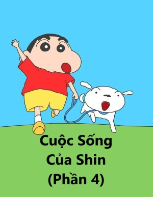 Cuộc Sống Của Shin (Phần 4)